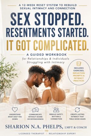 SEX STOPPED. RESENTMENT STARTED. IT GOT COMPLICATED: A GUIDE TO SEXUAL INTIMACY REPAIR FOR COUPLES